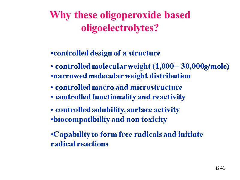 42 42 controlled design of a structure  controlled molecular weight (1,000 – 30,000g/mole)